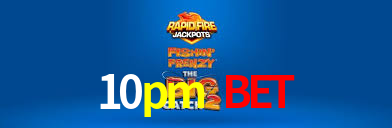 10pm bet